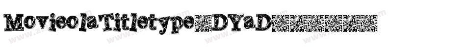 MovieolaTitletype-DYaD字体转换