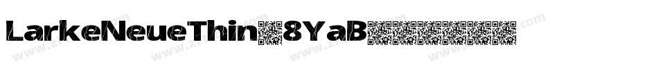 LarkeNeueThin-8YaB字体转换 LarkeNeueThin-8YaB字体转换