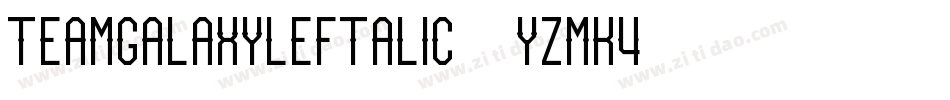 TeamGalaxyLeftalic-YzMK4字体转换