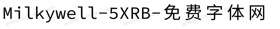 Milkywell-5XRB字体转换