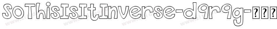 SoThisIsItInverse-d9r9g字体转换 SoThisIsItInverse-d9r9g字体转换