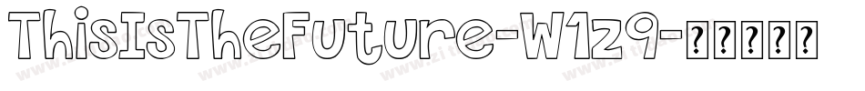 ThisIsTheFuture-W1z9字体转换