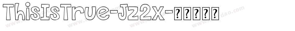 ThisIsTrue-Jz2x字体转换