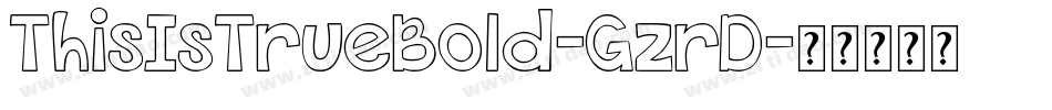 ThisIsTrueBold-GzrD字体转换