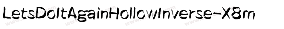 LetsDoItAgainHollowInverse-X8mj字体转换 LetsDoItAgainHollowInverse-X8mj字体转换