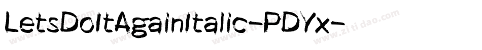 LetsDoItAgainItalic-PDYx字体转换