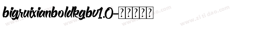 bigruixianboldkgbv1.0字体转换