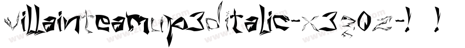 VillainTeamUp3DItalic-X3G0Z字体转换