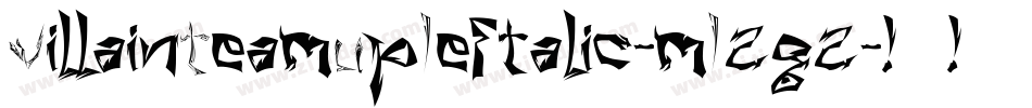VillainTeamUpLeftalic-mL2g2字体转换