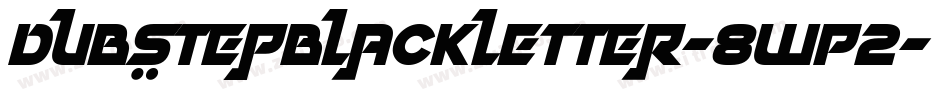 DubstepBlackletter-8WP2字体转换