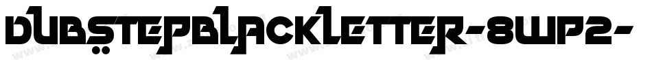 DubstepBlackletter-8WP2字体转换