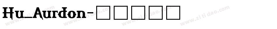 Hu_Aurdon字体转换