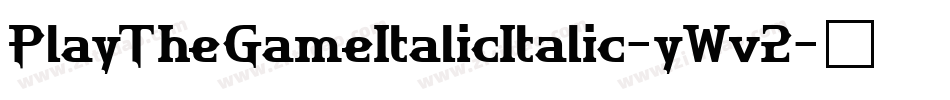 PlayTheGameItalicItalic-yWv2字体转换