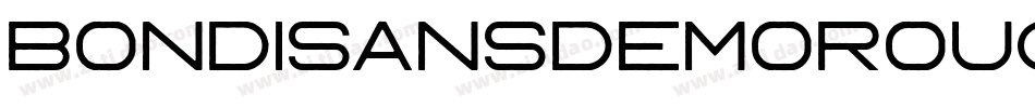 BondiSansDemoRough-Ojxp字体转换 BondiSansDemoRough-Ojxp字体转换