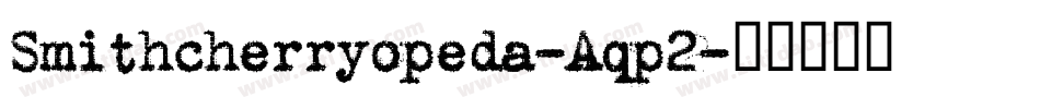 Smithcherryopeda-Aqp2字体转换