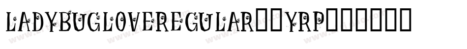 LadybugLoveRegular-0yRP字体转换