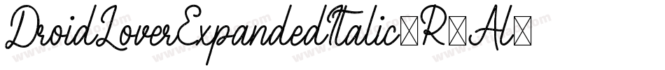 DroidLoverExpandedItalic-R6Al字体转换