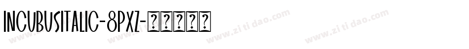 IncubusItalic-8PXz字体转换