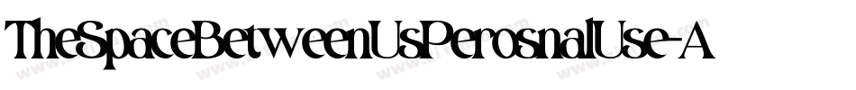TheSpaceBetweenUsPerosnalUse-AzE6字体转换 TheSpaceBetweenUsPerosnalUse-AzE6字体转换