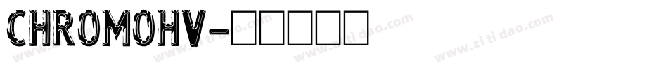 CHROMOHV字体转换