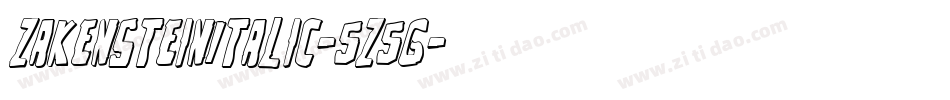 ZakensteinItalic-5Z5G字体转换 ZakensteinItalic-5Z5G字体转换