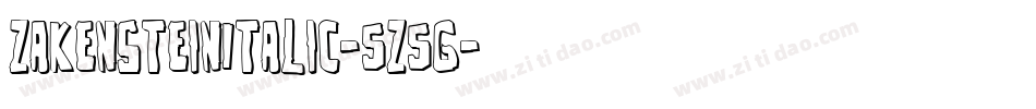 ZakensteinItalic-5Z5G字体转换 ZakensteinItalic-5Z5G字体转换