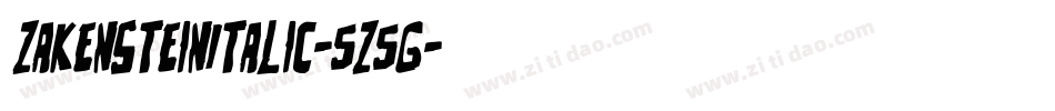 ZakensteinItalic-5Z5G字体转换 ZakensteinItalic-5Z5G字体转换
