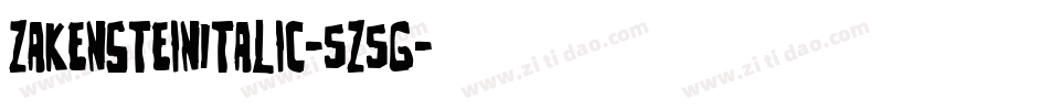 ZakensteinItalic-5Z5G字体转换 ZakensteinItalic-5Z5G字体转换