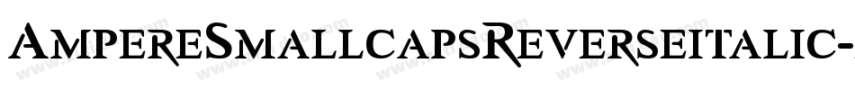 AmpereSmallcapsReverseitalic-zLaa字体转换