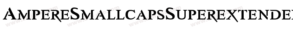 AmpereSmallcapsSuperextended-yPW2字体转换