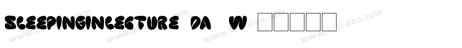 SleepingInLecture-DA0W字体转换 SleepingInLecture-DA0W字体转换
