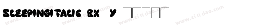 SleepingItalic-rX3y字体转换 SleepingItalic-rX3y字体转换