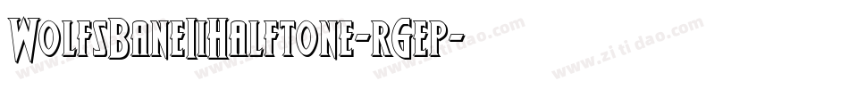 WolfsBaneIiHalftone-r6ep字体转换