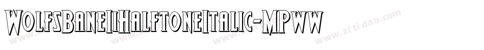 WolfsBaneIiHalftoneItalic-MPww字体转换