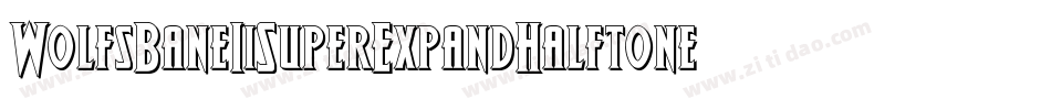 WolfsBaneIiSuperExpandHalftoneItalic-3AwM字体转换 WolfsBaneIiSuperExpandHalftoneItalic-3AwM字体转换