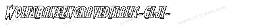 WolfsBaneEngravedItalic-6lj1字体转换