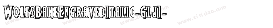 WolfsBaneEngravedItalic-6lj1字体转换