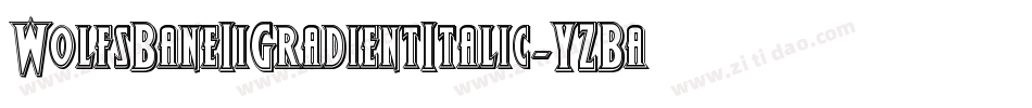 WolfsBaneIiGradientItalic-YZBa字体转换