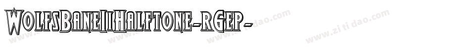WolfsBaneIiHalftone-r6ep字体转换