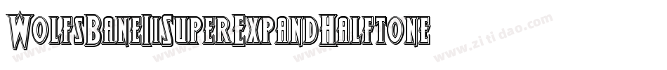 WolfsBaneIiSuperExpandHalftoneItalic-3AwM字体转换 WolfsBaneIiSuperExpandHalftoneItalic-3AwM字体转换