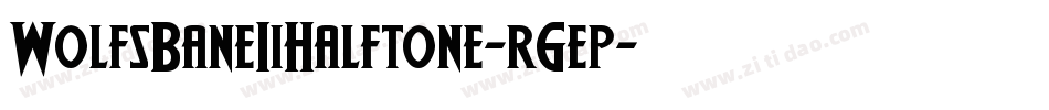 WolfsBaneIiHalftone-r6ep字体转换