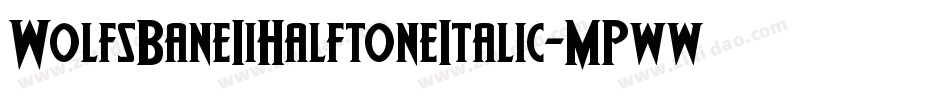 WolfsBaneIiHalftoneItalic-MPww字体转换