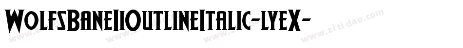 WolfsBaneIiOutlineItalic-lyeX字体转换