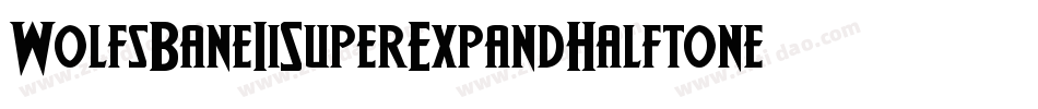 WolfsBaneIiSuperExpandHalftone-ZBGZ字体转换