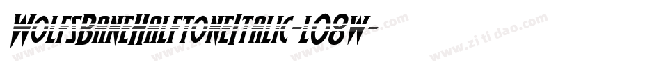 WolfsBaneHalftoneItalic-l08w字体转换