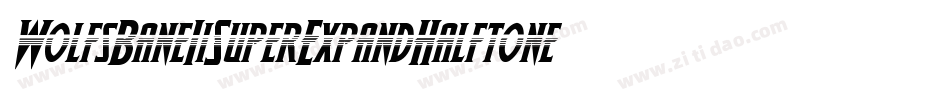 WolfsBaneIiSuperExpandHalftoneItalic-3AwM字体转换 WolfsBaneIiSuperExpandHalftoneItalic-3AwM字体转换