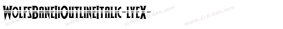 WolfsBaneIiOutlineItalic-lyeX字体转换