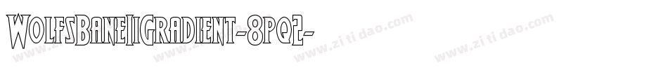 WolfsBaneIiGradient-8pq2字体转换