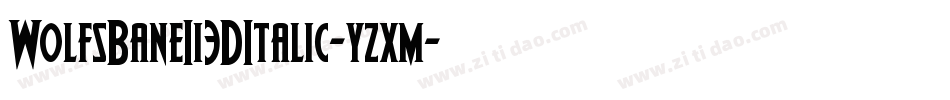 WolfsBaneIi3DItalic-yzxm字体转换