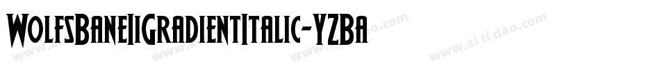 WolfsBaneIiGradientItalic-YZBa字体转换